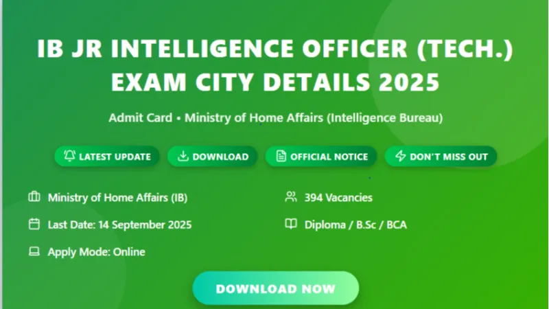 IB Jr Intelligence Officer (Tech.) Exam City Details 2025 – Check Exam City, Date & Shift Information